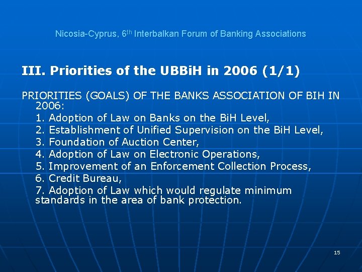 Nicosia-Cyprus, 6 th Interbalkan Forum of Banking Associations III. Priorities of the UBBi. H