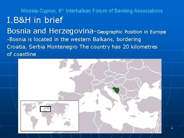 Nicosia-Cyprus, 6 th Interbalkan Forum of Banking Associations I. B&H in brief Bosnia and