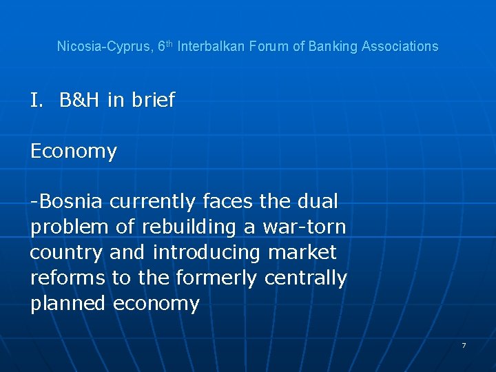 Nicosia-Cyprus, 6 th Interbalkan Forum of Banking Associations I. B&H in brief Economy -Bosnia