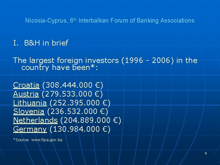 Nicosia-Cyprus, 6 th Interbalkan Forum of Banking Associations I. B&H in brief The largest