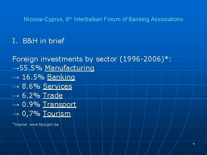 Nicosia-Cyprus, 6 th Interbalkan Forum of Banking Associations I. B&H in brief Foreign investments