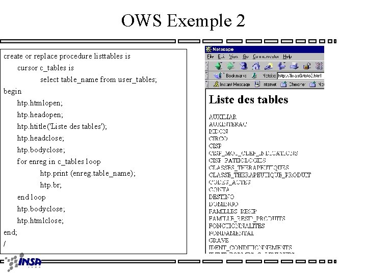 OWS Exemple 2 create or replace procedure listtables is cursor c_tables is select table_name