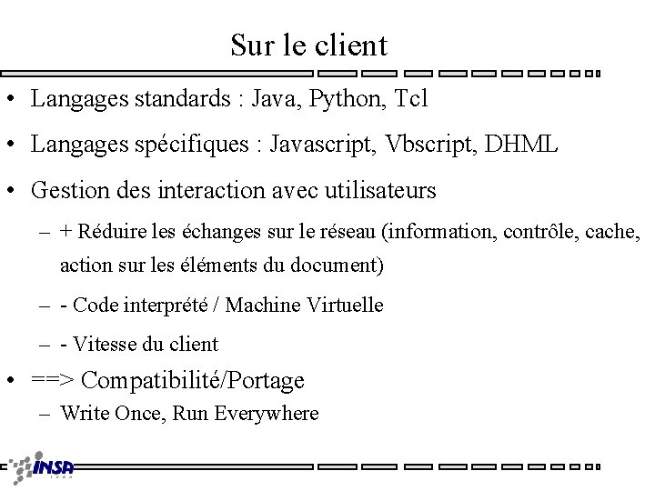 Sur le client • Langages standards : Java, Python, Tcl • Langages spécifiques :