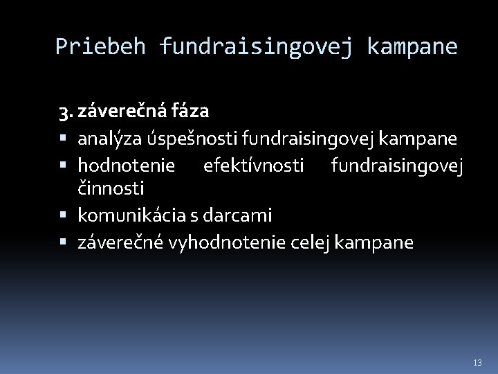 Priebeh fundraisingovej kampane 3. záverečná fáza analýza úspešnosti fundraisingovej kampane hodnotenie efektívnosti fundraisingovej činnosti