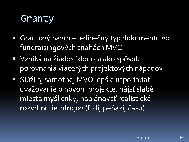 Granty Grantový návrh – jedinečný typ dokumentu vo fundraisingových snahách MVO. Vzniká na žiadosť