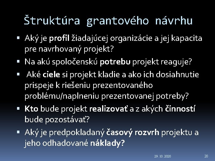 Štruktúra grantového návrhu Aký je profil žiadajúcej organizácie a jej kapacita pre navrhovaný projekt?