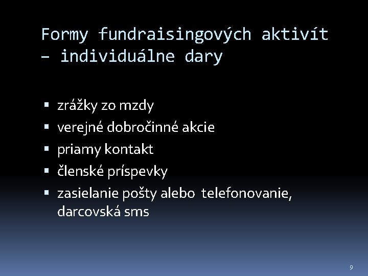 Formy fundraisingových aktivít – individuálne dary zrážky zo mzdy verejné dobročinné akcie priamy kontakt