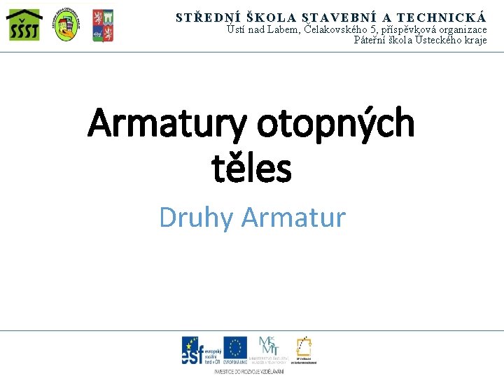 STŘEDNÍ ŠKOLA STAVEBNÍ A TECHNICKÁ Ústí nad Labem, Čelakovského 5, příspěvková organizace Páteřní škola