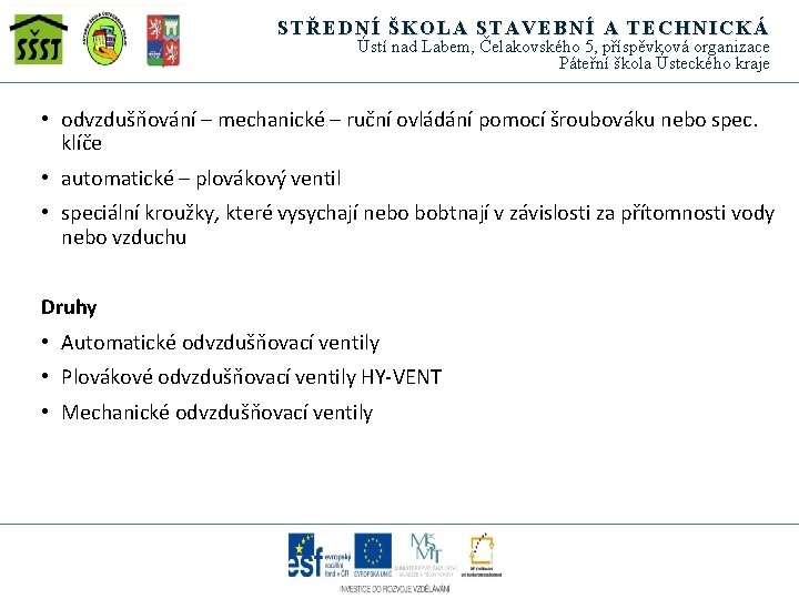 STŘEDNÍ ŠKOLA STAVEBNÍ A TECHNICKÁ Ústí nad Labem, Čelakovského 5, příspěvková organizace Páteřní škola