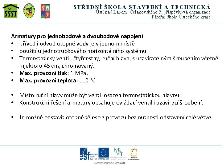 STŘEDNÍ ŠKOLA STAVEBNÍ A TECHNICKÁ Ústí nad Labem, Čelakovského 5, příspěvková organizace Páteřní škola