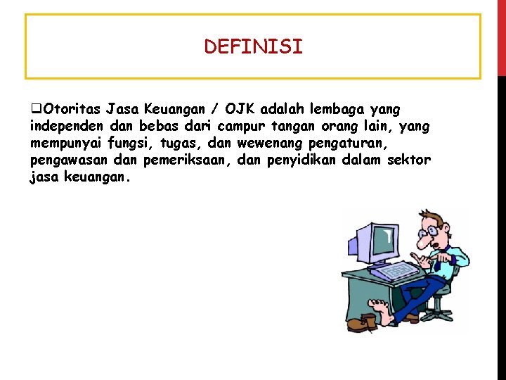 DEFINISI q. Otoritas Jasa Keuangan / OJK adalah lembaga yang independen dan bebas dari DEFINISI q. Otoritas Jasa Keuangan / OJK adalah lembaga yang independen dan bebas dari