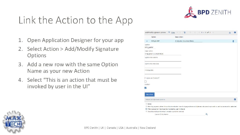 Link the Action to the App 1. Open Application Designer for your app 2.