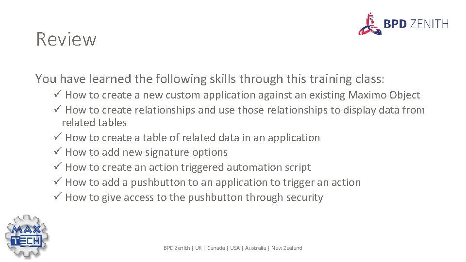 Review You have learned the following skills through this training class: ü How to
