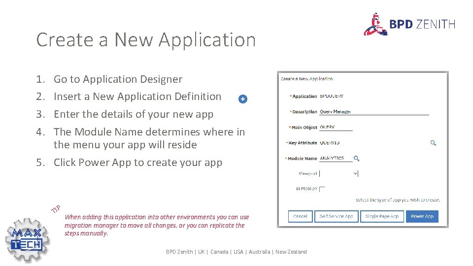 Create a New Application 1. 2. 3. 4. Go to Application Designer Insert a
