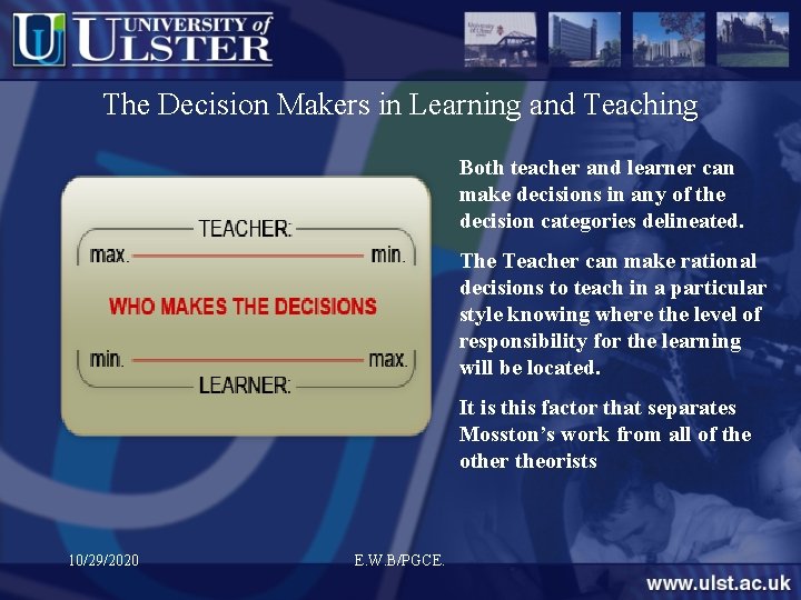 The Decision Makers in Learning and Teaching Both teacher and learner can make decisions