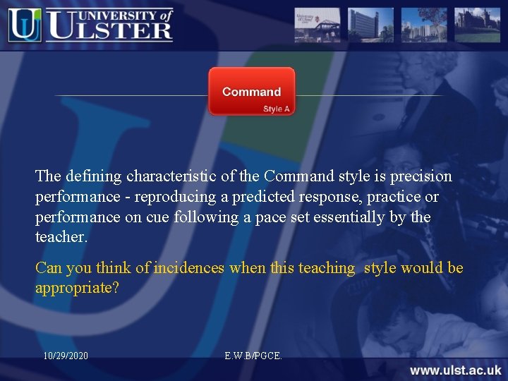The defining characteristic of the Command style is precision performance - reproducing a predicted