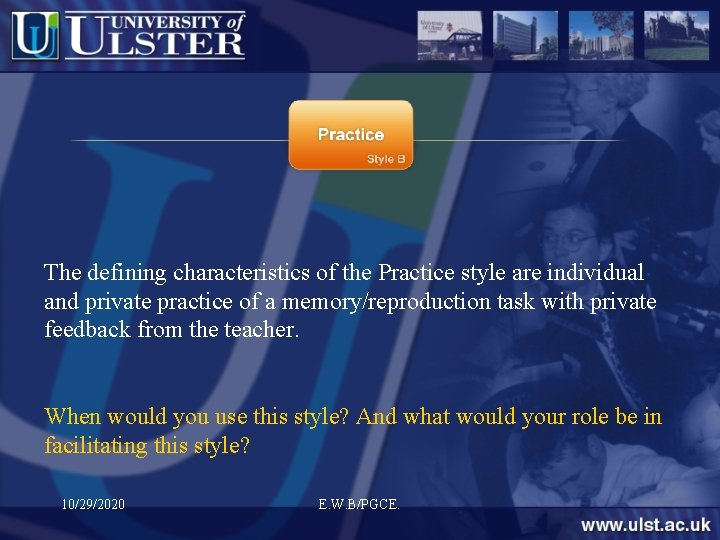 The defining characteristics of the Practice style are individual and private practice of a
