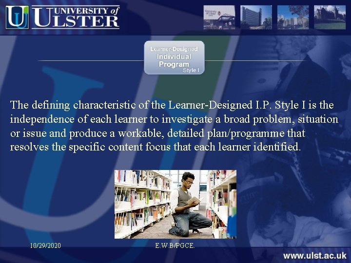 The defining characteristic of the Learner-Designed I. P. Style I is the independence of