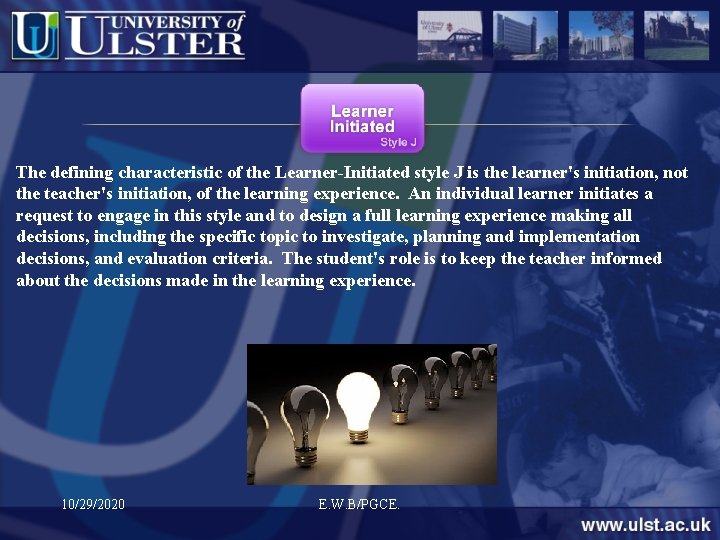 The defining characteristic of the Learner-Initiated style J is the learner's initiation, not the