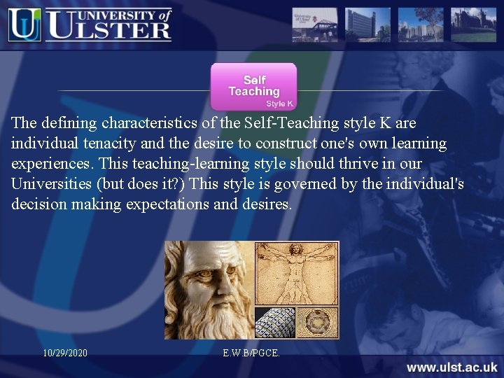 The defining characteristics of the Self-Teaching style K are individual tenacity and the desire