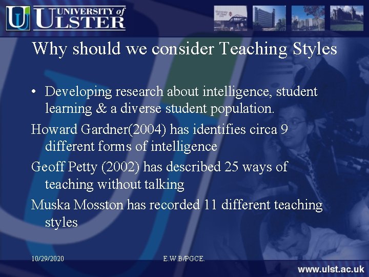 Why should we consider Teaching Styles • Developing research about intelligence, student learning &