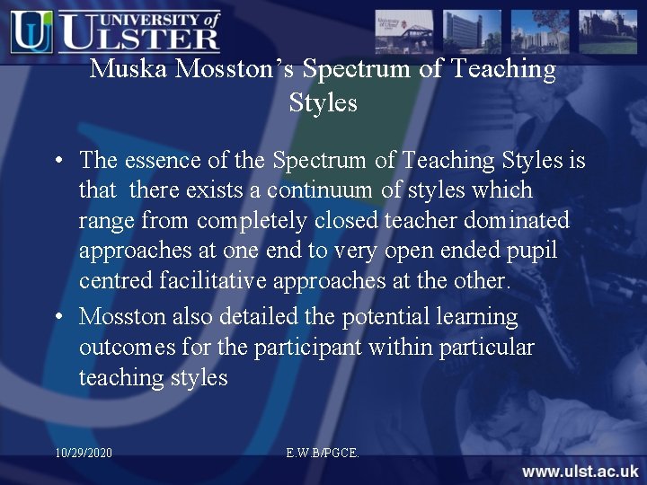 Muska Mosston’s Spectrum of Teaching Styles • The essence of the Spectrum of Teaching