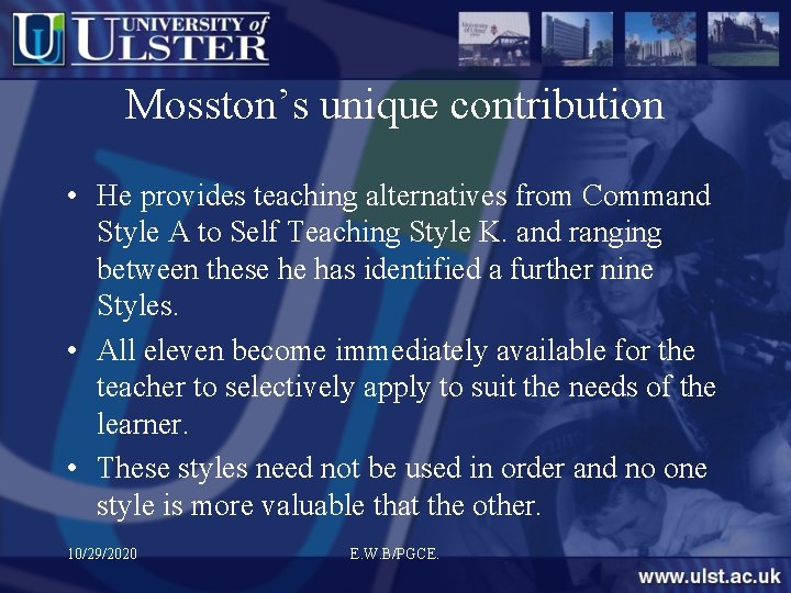 Mosston’s unique contribution • He provides teaching alternatives from Command Style A to Self