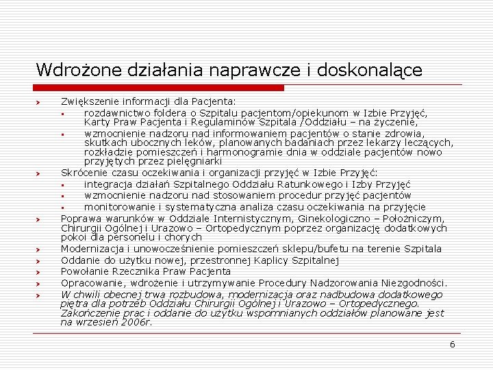 Wdrożone działania naprawcze i doskonalące Ø Ø Ø Ø Zwiększenie informacji dla Pacjenta: §