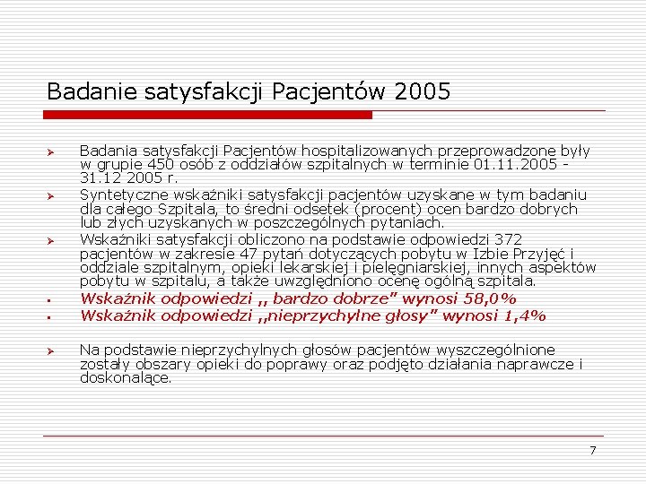 Badanie satysfakcji Pacjentów 2005 Ø Ø Ø § § Ø Badania satysfakcji Pacjentów hospitalizowanych