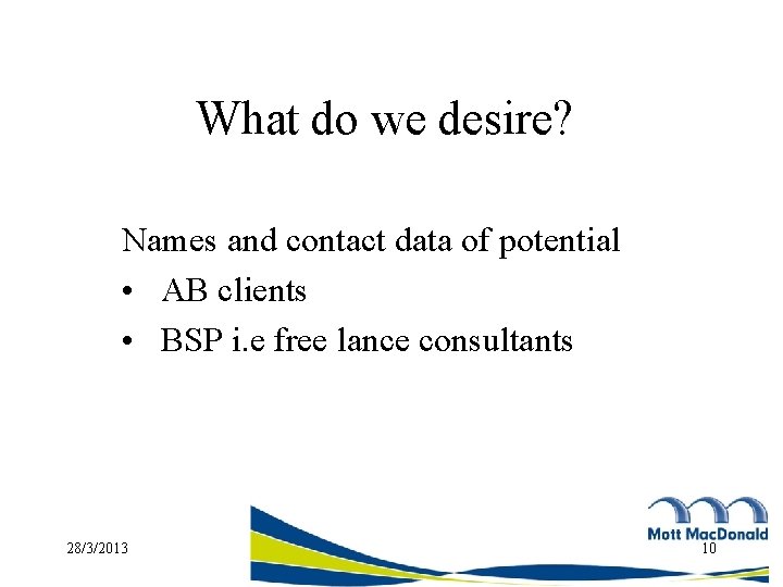 What do we desire? Names and contact data of potential • AB clients •