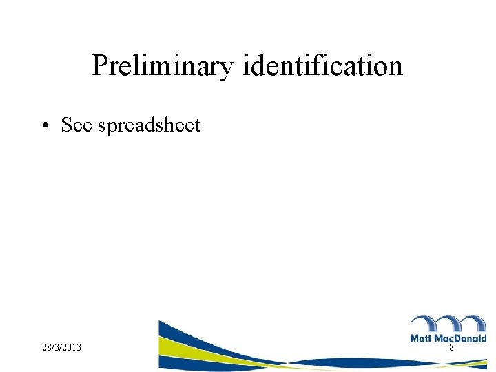 Preliminary identification • See spreadsheet 28/3/2013 8 