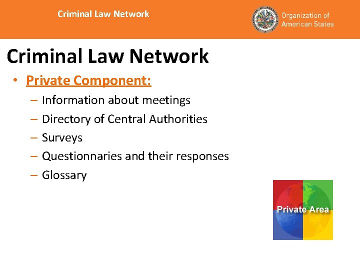 Criminal Law Network • Private Component: – Information about meetings – Directory of Central