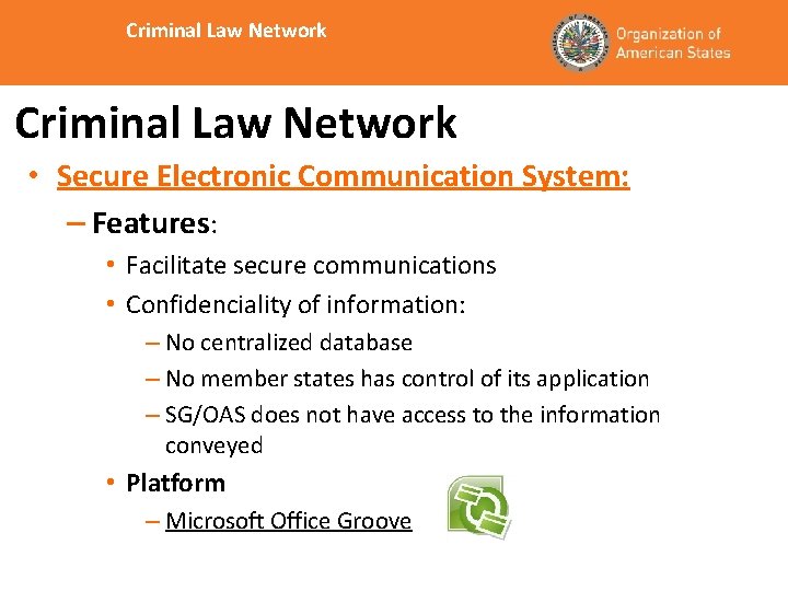 Criminal Law Network • Secure Electronic Communication System: – Features: • Facilitate secure communications