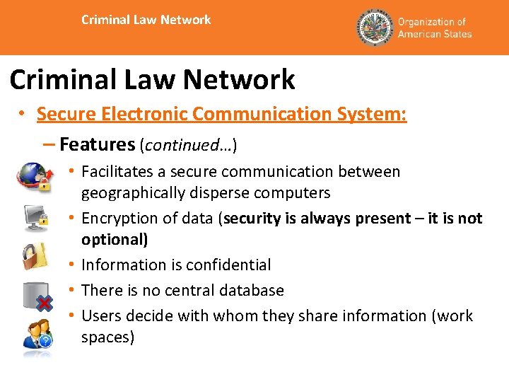 Criminal Law Network • Secure Electronic Communication System: – Features (continued…) • Facilitates a