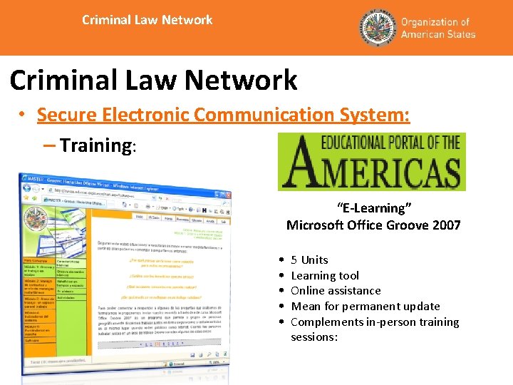 Criminal Law Network • Secure Electronic Communication System: – Training: “E-Learning” Microsoft Office Groove