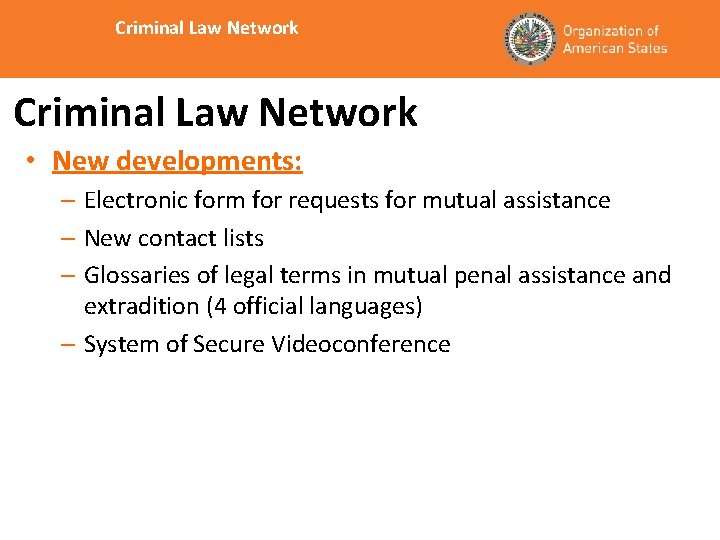 Criminal Law Network • New developments: – Electronic form for requests for mutual assistance