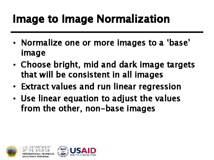 Image to Image Normalization • Normalize one or more images to a ‘base’ image