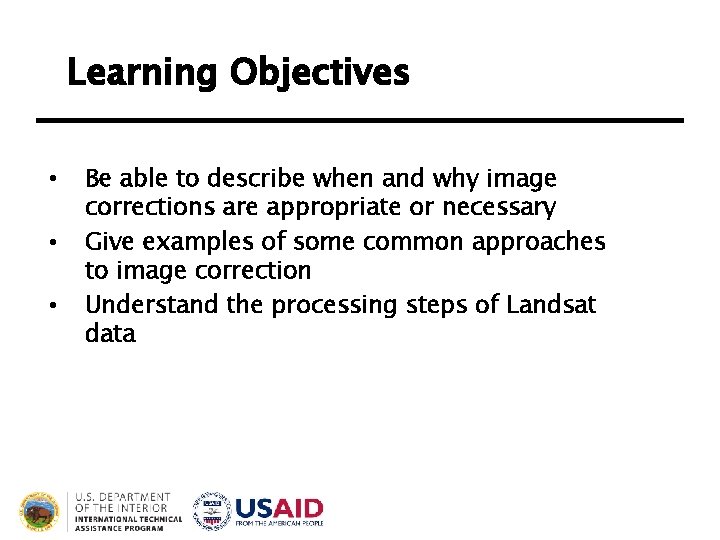 Learning Objectives • • • Be able to describe when and why image corrections