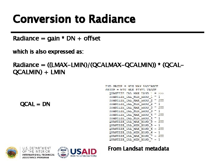 Conversion to Radiance = gain * DN + offset which is also expressed as: Conversion to Radiance = gain * DN + offset which is also expressed as: