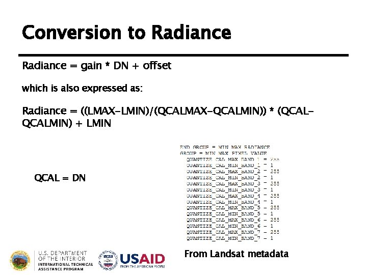 Conversion to Radiance = gain * DN + offset which is also expressed as: