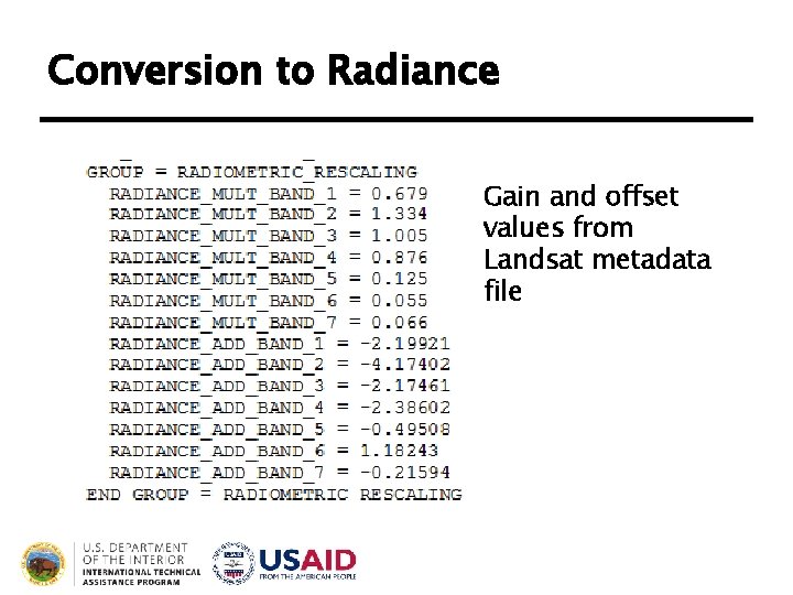 Conversion to Radiance Gain and offset values from Landsat metadata file Conversion to Radiance Gain and offset values from Landsat metadata file