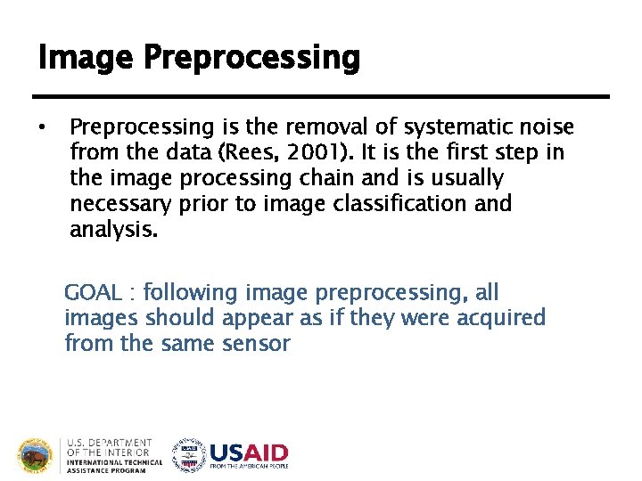 Image Preprocessing • Preprocessing is the removal of systematic noise from the data (Rees, Image Preprocessing • Preprocessing is the removal of systematic noise from the data (Rees,