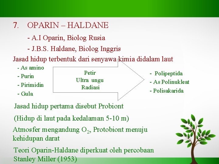 7. OPARIN – HALDANE - A. I Oparin, Biolog Rusia - J. B. S.