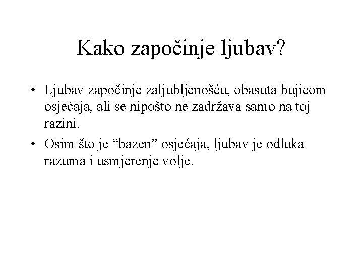 Kako započinje ljubav? • Ljubav započinje zaljubljenošću, obasuta bujicom osjećaja, ali se nipošto ne