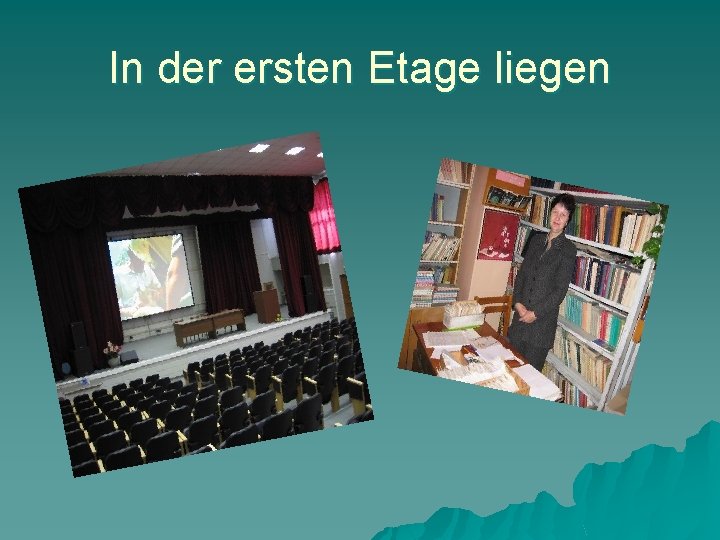 In der ersten Etage liegen 