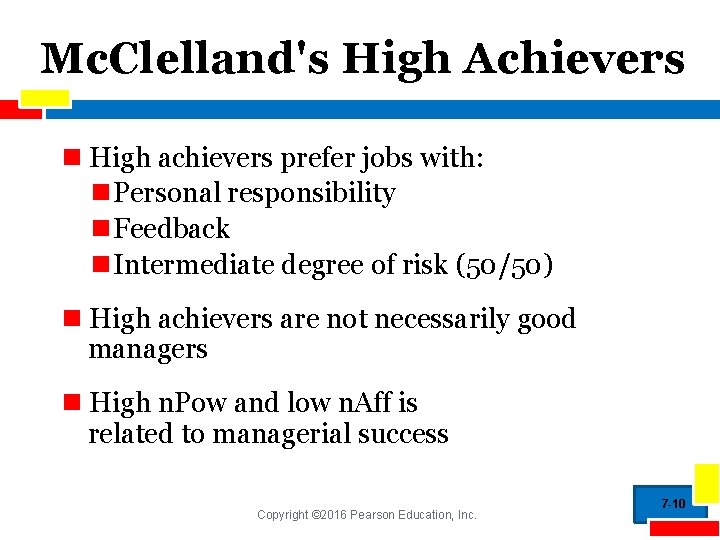 Mc. Clelland's High Achievers n High achievers prefer jobs with: n. Personal responsibility n.