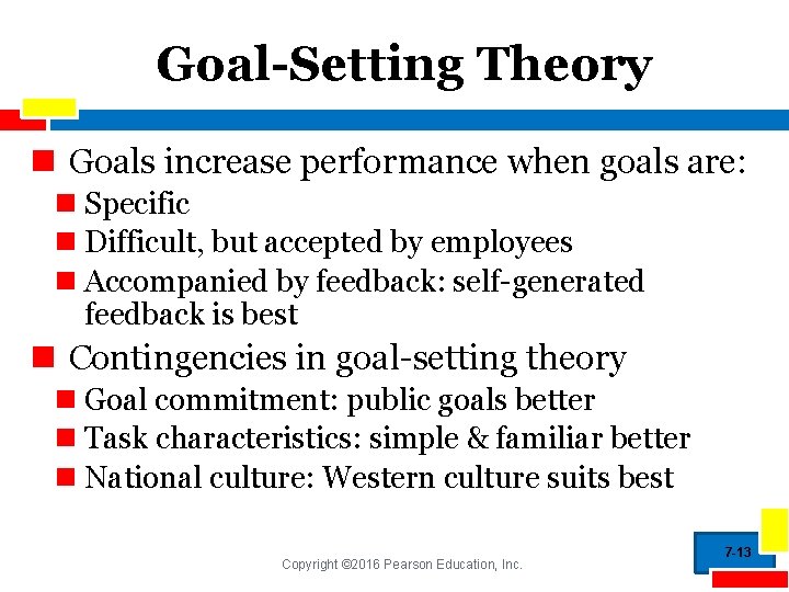 Goal-Setting Theory n Goals increase performance when goals are: n Specific n Difficult, but