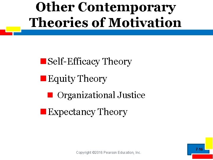 Other Contemporary Theories of Motivation n Self-Efficacy Theory n Equity Theory n Organizational Justice