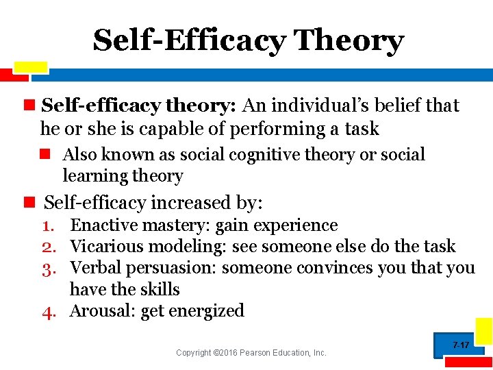Self-Efficacy Theory n Self-efficacy theory: An individual’s belief that he or she is capable