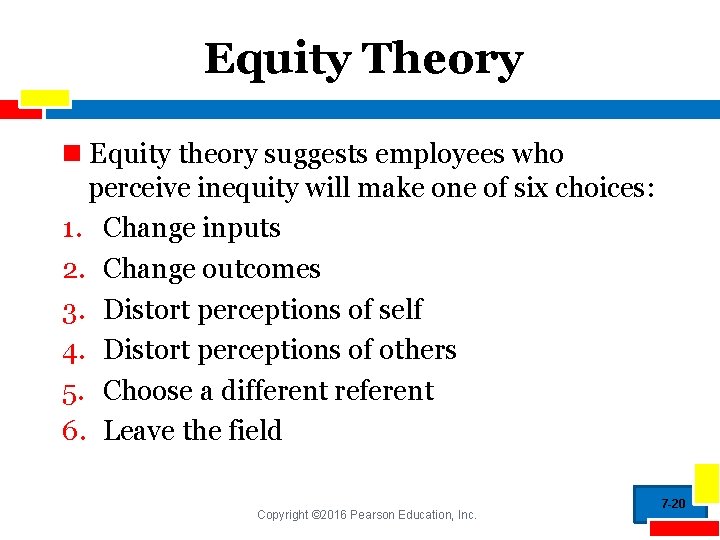 Equity Theory n Equity theory suggests employees who perceive inequity will make one of